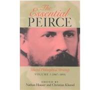 The Essential Peirce, 1867-1893 Peirce Edition Project, Charles S. Peirce, Christian J. W. Kloesel, Nathan Houser (Auteur)