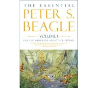 The Essential Peter S. Beagle, Volume 1: Lila The Werewolf And Other Stories