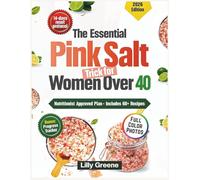 The Essential Pink Salt Trick for Women Over 40: A Simple 14-Day Hormone-Balancing Reset to Boost Metabolism, Burn Stubborn Fat, and Restore Energy with Effortless Weight Loss Recipes.