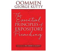 The Essential Principles Of Expository Preaching