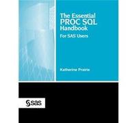 The Essential PROC SQL Handbook for SAS Users by Katherine Prairie Katherine Prairie (Auteur)