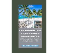 The Essential Punta cana guide 2025/2026:: Beaches, culture and Everyday life.
