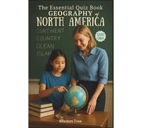 The Essential Quiz Book - Geography of North America: 1200 Q&A For Teachers, Students and Quiz Enthusiasts
