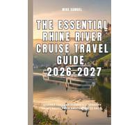 The Essential Rhine River Cruise Travel Guide 2026-2027: Journey Through Europe’s Legendary Viking Route from Amsterdam to Basel