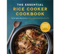 The Essential Rice Cooker Cookbook by Shree Mitra Shree Mitra (Auteur)