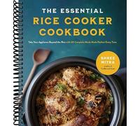 The Essential Rice Cooker Cookbook: Take Your Appliance Beyond the Rice with 60 Complete Meals Made Perfect Every Time