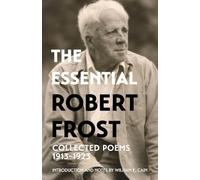 The Essential Robert Frost: Collected Poems 1913-1923 (Warbler Classics Annotated Edition)