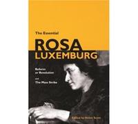 The Essential Rosa Luxemburg Rosa Luxemburg (Auteur)