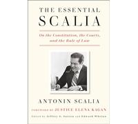 Essential Scalia by Antonin Scalia Antonin Scalia (Auteur)