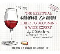 The Essential Scratch and Sniff Guide to Becoming a Wine Expert: Take a Whiff of That