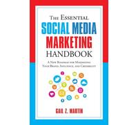 The Essential Social Media Marketing Handbook: A New Roadmap For Maximizing Your Brand, Influence, And Credibility