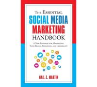 The Essential Social Media Marketing Handbook: A New Roadmap For Maximizing Your Brand, Influence, And Credibility