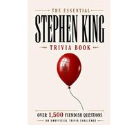 The Essential Stephen King Trivia Book: Over 1,500 Fiendish Questions