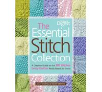 The Essential Stitch Collection: A Creative Guide to the 300 Stitches Every Knitter Really Needs to Know