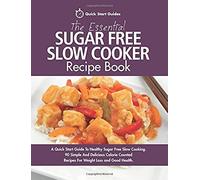 The Essential Sugar Free Slow Cooker Recipe Book