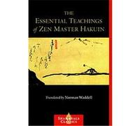 The Essential Teachings of Zen Master Hakuin: A Translation of the Sokko-roku Kaien-fusetsu