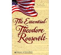 The essential Theodore Roosevelt