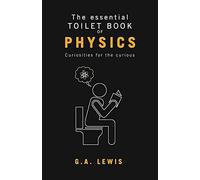 The Essential Toilet Book Of Physics