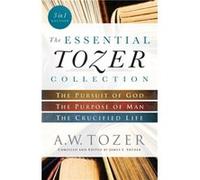 The Essential Tozer Collection The Pursuit of God The Purpose of Man and The Crucified Life by James L. Snyder A W Tozer (Auteur)