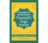 The Essential Translation of Patanjali's Yoga Sutras: Authentic, Clear, Consistent, Focused