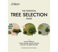 The Essential Tree Selection Guide: For Climate Resilience, Carbon Storage, Species Diversity and Other Ecosystem Benefits