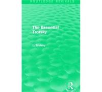 The Essential Trotsky Routledge Revivals - Leon Trotsky - Taylor amp Francis Ltd - Livre en Anglais - Hardback Leon TrotskyLeon Trotsky (Auteur)