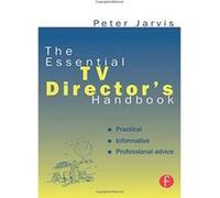 The Essential TV Director's Handbook Jarvis, Peter (Auteur)