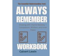 The Essential Understanding from Always Remember Workbook: Growing with Charlie Mackesy - Compassion, Wisdom, and Inner Peace