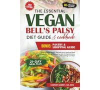THE ESSENTIAL VEGAN BELL’S PALSY DIET GUIDE and COOKBOOK: “Simple Plant-Based Recipes and Healing Meal Plans for Nerve Recovery, Anti-Inflammation, and Lasting Comfort”