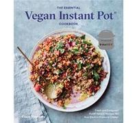 The Essential Vegan Instant Pot Cookbook by Coco Morante Unknown (Auteur)
