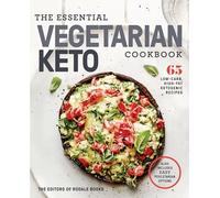 The Essential Vegetarian Keto Cookbook: 65 Low-Carb, High-Fat Ketogenic Recipes: A Keto Diet Cookbook