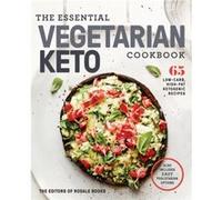 The Essential Vegetarian Keto Cookbook: 65 Low-Carb, High-Fat Ketogenic Recipes: A Keto Diet Cookbook