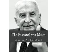 The Essential von Mises (Large Print Edition) by Murray N. Rothbard (2009-01-01)