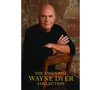 The Essential Wayne Dyer Collection: Includes the All-time International Bestsellers the Power of Intention Inspiration and Excuses Begone!