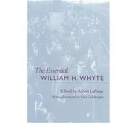 The Essential William H. Whyte Albert Lafarge, William Hollingsworth Whyte (Auteur)