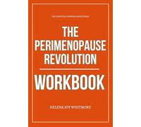 The Essential Wisdom Gained From The Perimenopause Revolution Workbook: How to Execute Dr. Mariza Snyder’s 5-Week Reset Without Confusion, Delay, or Guesswork