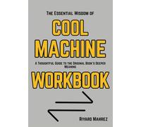 The Essential Wisdom of Cool Machine: A Thoughtful Guide to the Original Book's Deeper Meaning