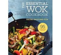 The Essential Wok Cookbook: A Simple Chinese Cookbook for Stir-Fry, Dim Sum, and Other Restaurant Favorites