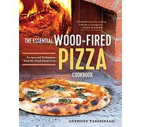 The Essential Wood Fired Pizza Cookbook