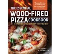 The Essential Wood-Fired Pizza Cookbook