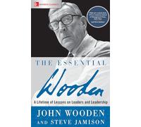 Steve Jamison – The Essential Wooden – A Lifetime of Lessons on Leaders and Leadership
