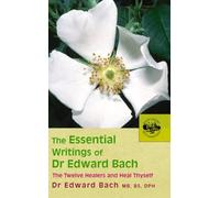The Essential Writings of Dr Edward Bach