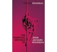 The Essential Writings Of Jean-Jacques Rousseau