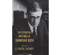The Essential Writings Of Vannevar Bush