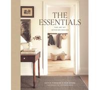 The Essentials: A Guide to Furnishing, Decorating, and Styling Your Home