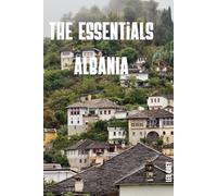 The Essentials Albania: Europe's Best-Kept Secret - Detailed Itineraries, Honest Budget Breakdowns and Insider Tips for Your First Trip to Albania