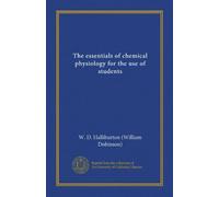 The essentials of chemical physiology for the use of students (Vol-1)