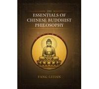 The Essentials Of Chinese Buddhist Philosophy (Volume I)