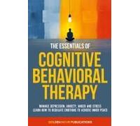 The Essentials Of Cognitive Behavioral Therapy
