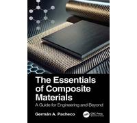The Essentials of Composite Materials A Guide for Engineering and Beyond - Germán A. Pacheco - CRC Press - ebook (ePub) - Livre